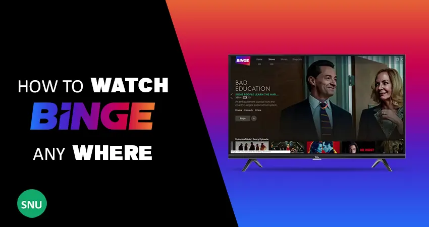 how to watch Binge from anywhere