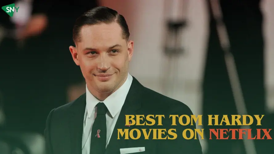 Best Tom Hardy Movies on Netflix