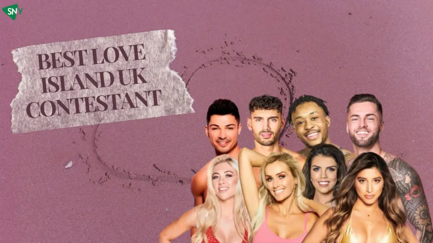 8 Best Love Island UK Contestant