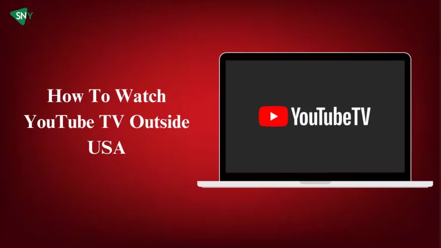Watch YouTube TV Outside USA