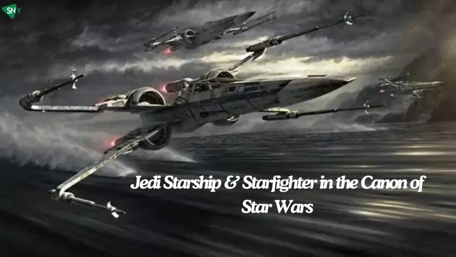 Explained Every 4 Jedi Starship & Starfighter in the Canon of Star Wars