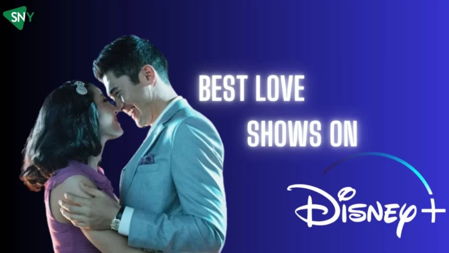 Best Love Shows On Disney Plus