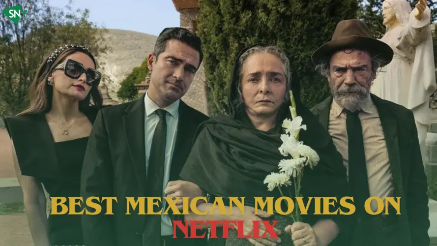 5 Best Mexican Movies on Netflix