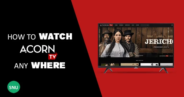 How to Watch Acorn TV from Anywhere