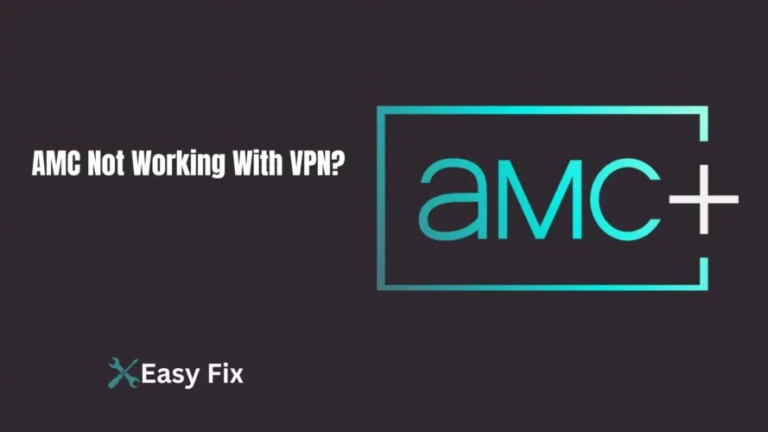 AMC Not Working With VPN? [Easy Fix]