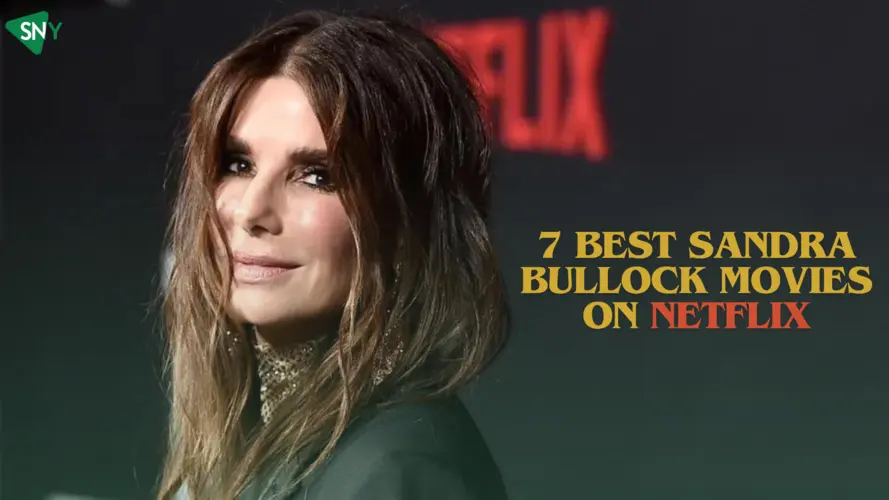 7 Best Sandra Bullock Movies on Netflix