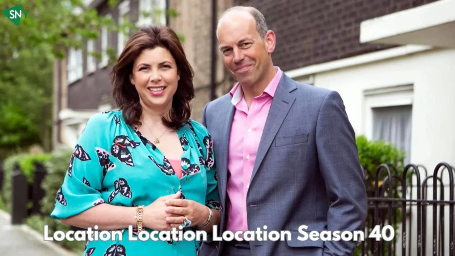 watch Location Location Season 40