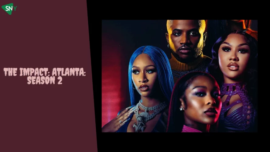 Watch The Impact: Atlanta: Season 2 In Australia