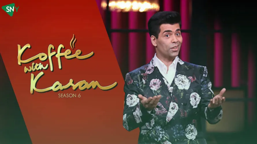 Koffee With Karan Season 6 Episodes Where To Watch From Anywhere