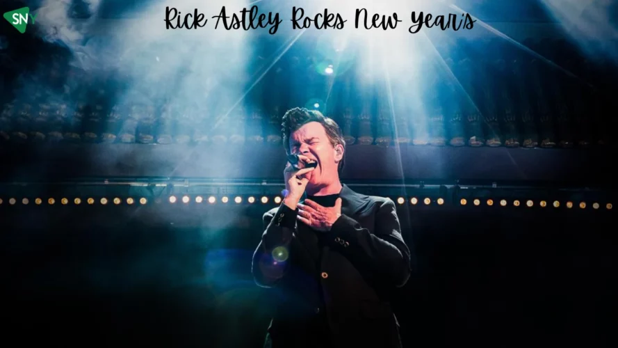 Watch Rick Astley Rocks New Year’s 2023