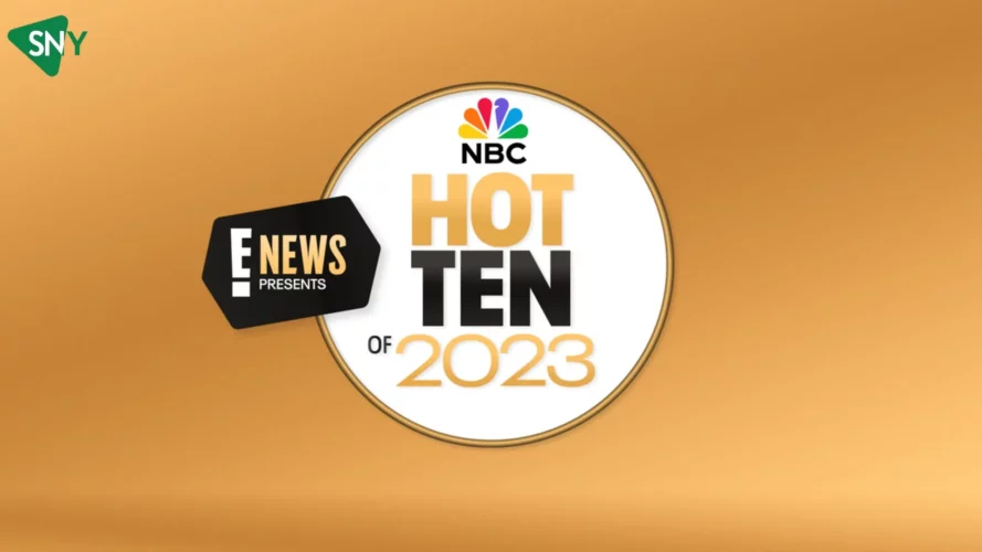 Watch E! News Presents NBC’s Hot 10 of 2023