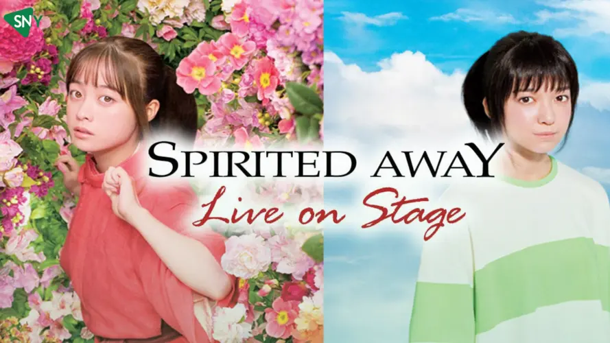 Watch Spirited Away: Live On Stage