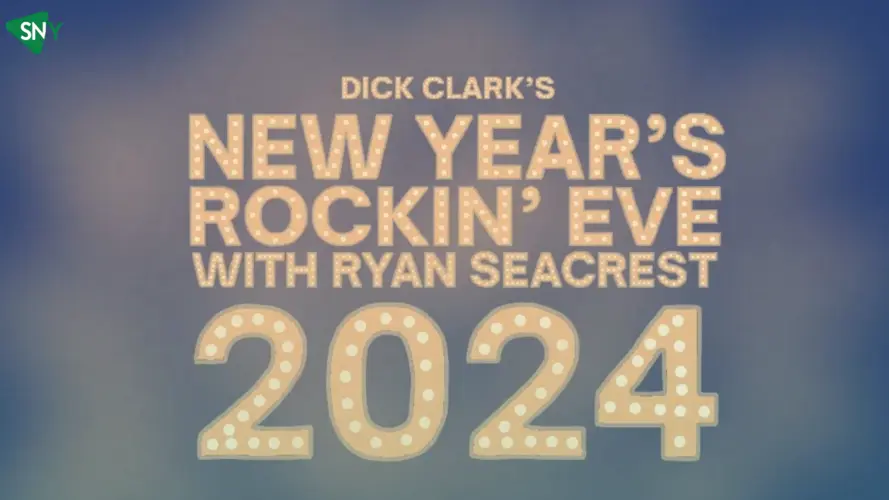 Watch Dick Clark’s New Year’s Rockin’ Eve With Ryan Seacrest Outside USA