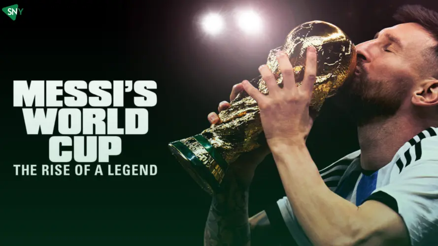 Watch Messi’s World Cup: The Rise of a Legend Outside USA