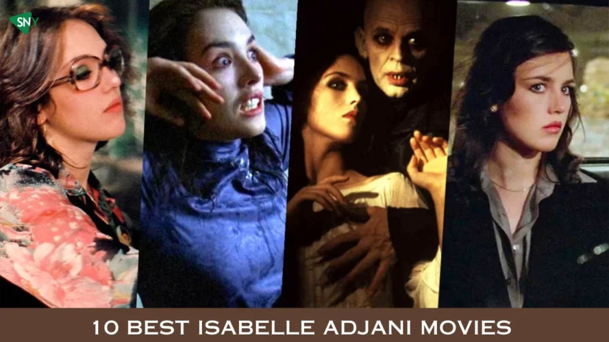 10 Best Isabelle Adjani Movies