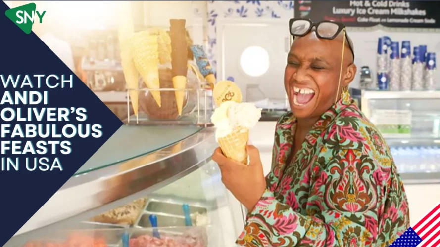 Watch Andi Oliver’s Fabulous Feasts in USA