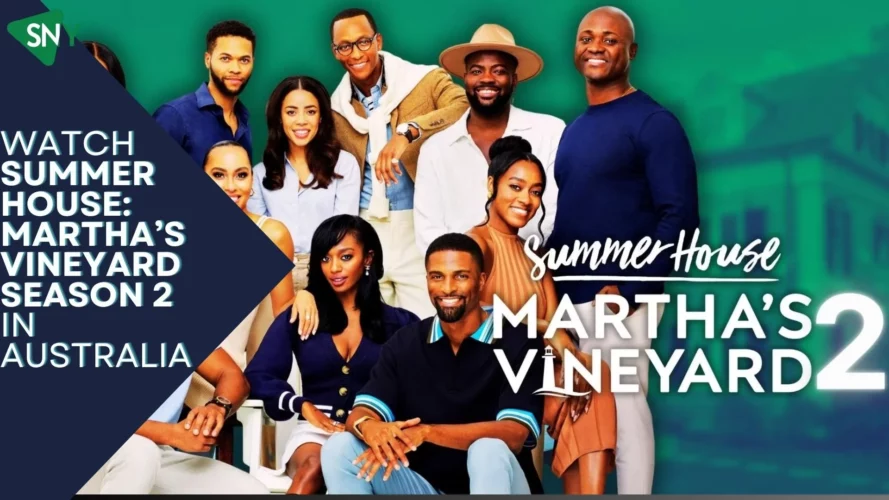 Watch Summer House Martha’s Vineyard Season 2 In Australia