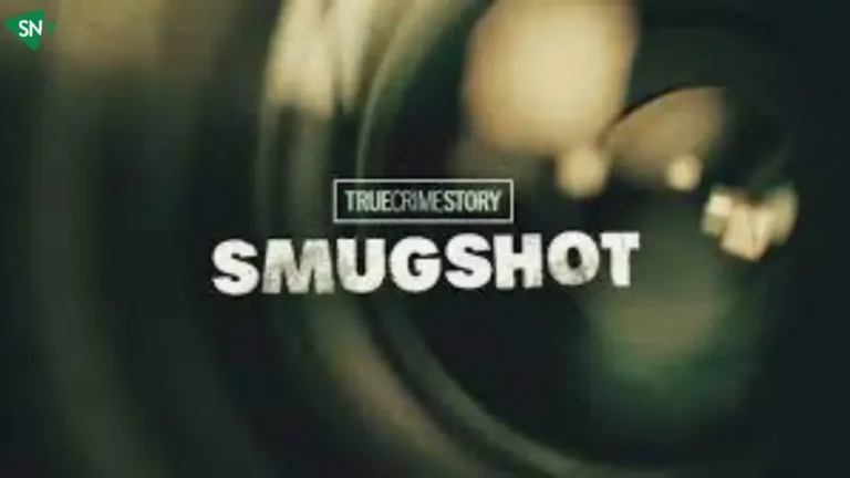 Watch True Crime Story: Smugshot In UK