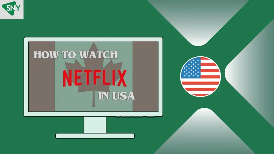How to watch Canadian Netflix in USA