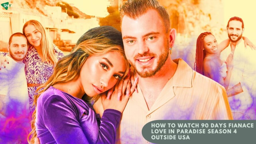 Watch 90 Day Fiancé Love in Paradise Season 4 Outside USA