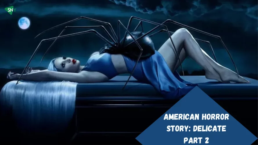 Watch American Horror Story Delicate Part 2 in UK