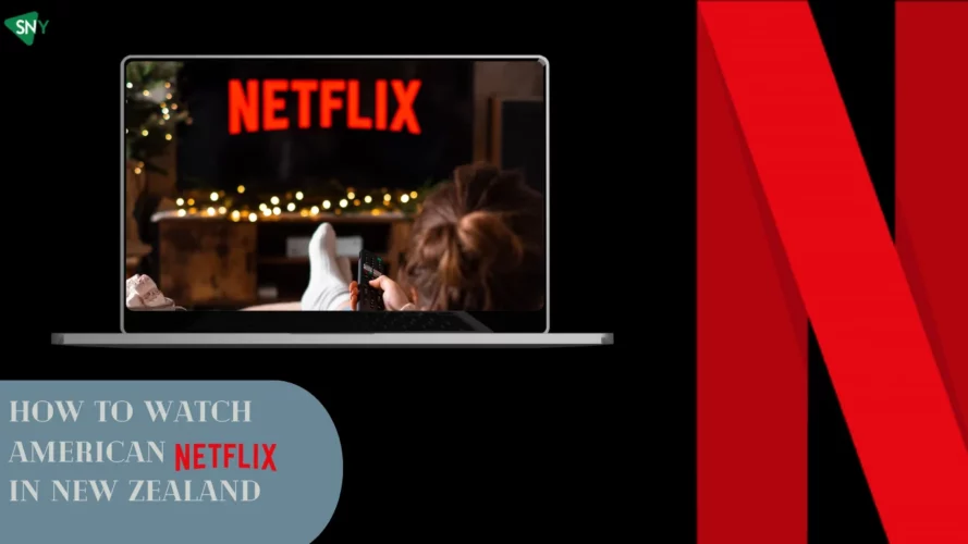 Watch American Netflix in New Zealand
