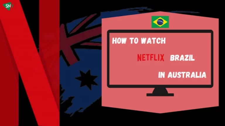 Watch Netflix Brazil in Australia