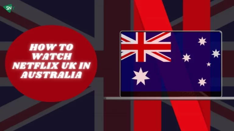 Watch Netflix UK In Australia