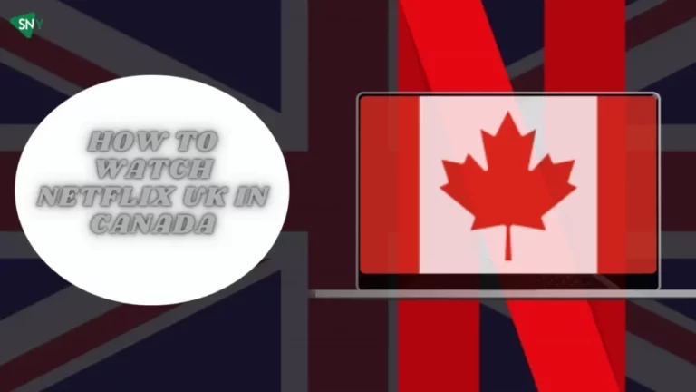 Watch Netflix UK In Canada