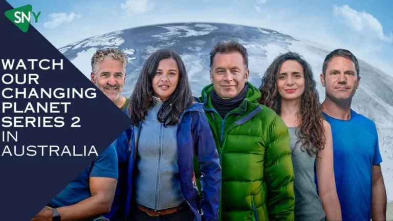 Watch Our Changing Planet Series 2 in Australia