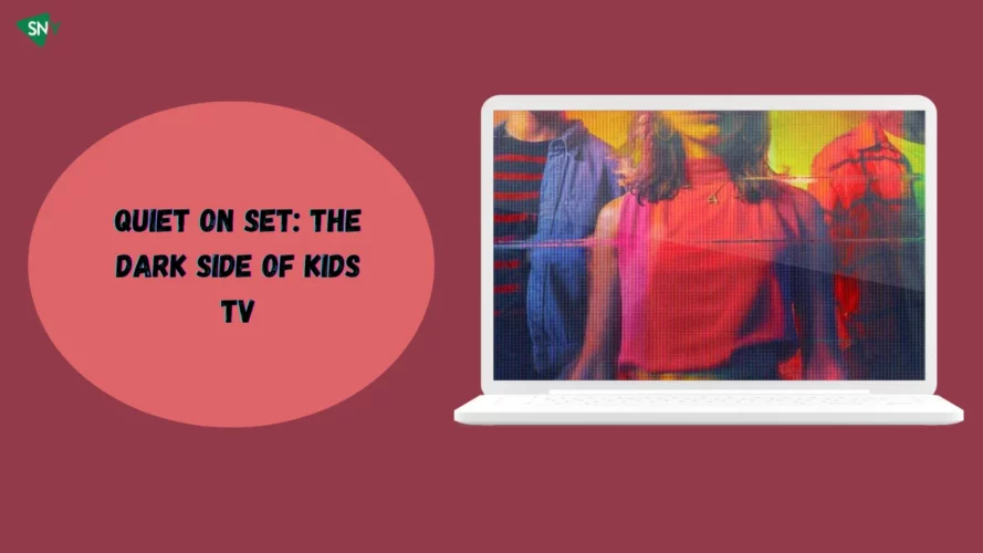 Watch Quiet on Set The Dark Side of Kids TV in Belgium