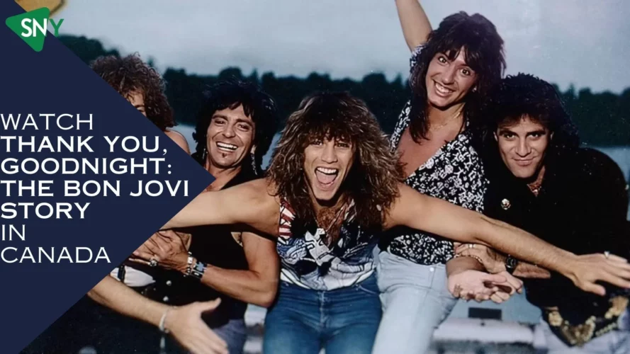 Watch Thank You Goodnight The Bon Jovi Story In Canada