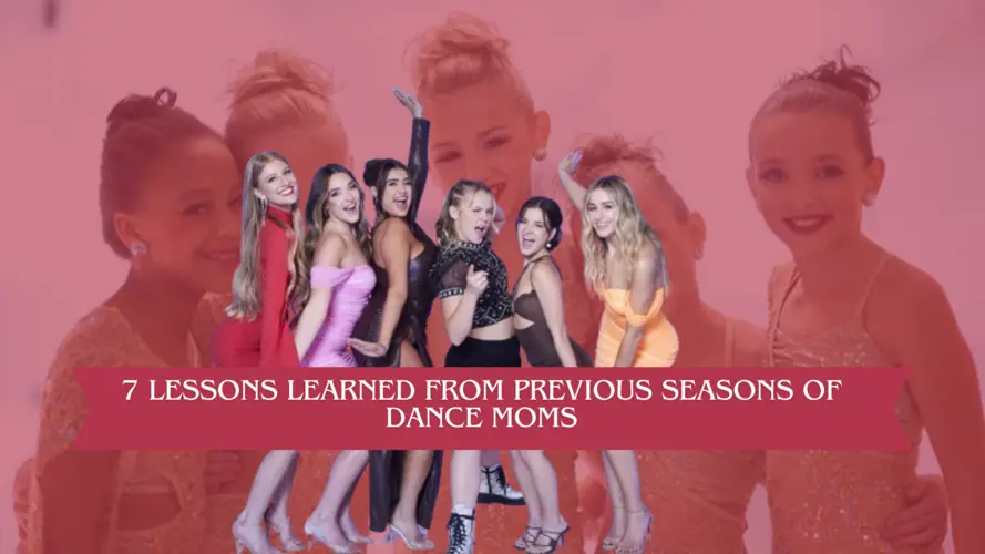 7 Lessons Learned from Previous Seasons of Dance Moms as Discussed in the Dance Moms Reunion