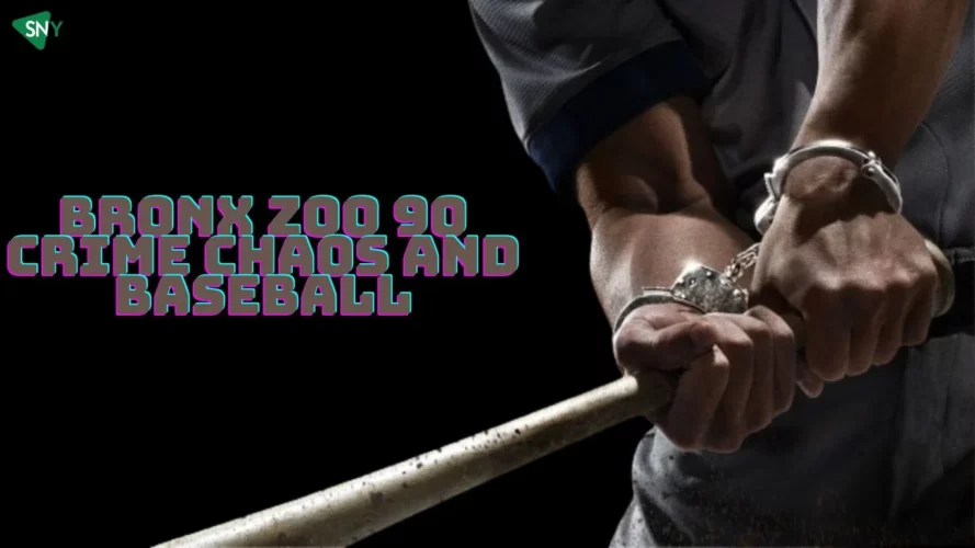 Watch Bronx Zoo 90 Crime Chaos and Baseball in UK