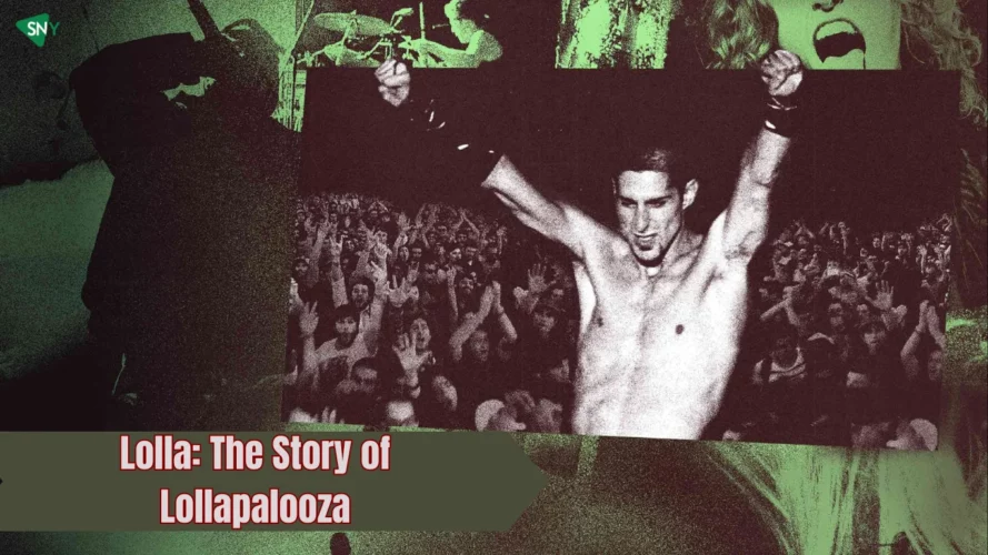 Watch Lolla: The Story of Lollapalooza