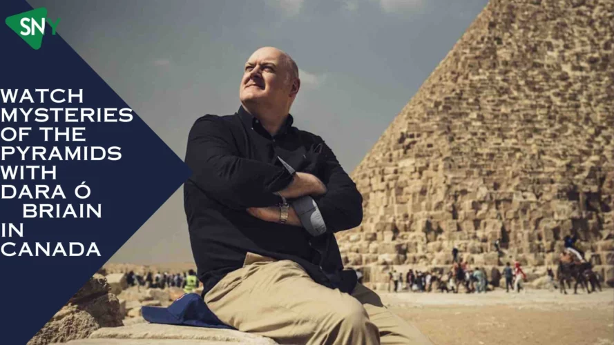 Watch Mysteries Of The Pyramids With Dara Ó Briain In Canada