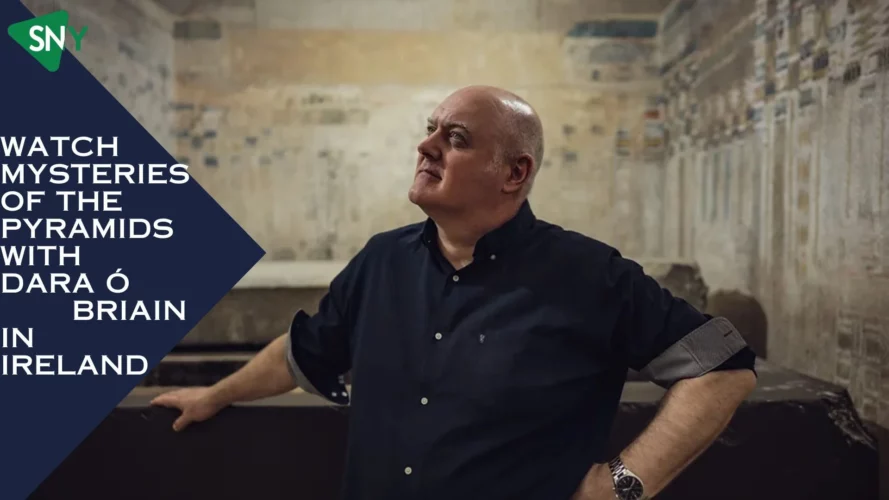 Watch Mysteries Of The Pyramids With Dara Ó Briain In Ireland