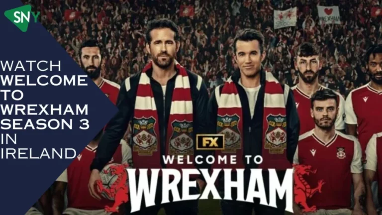 Watch Welcome to Wrexham Season 3 In Ireland