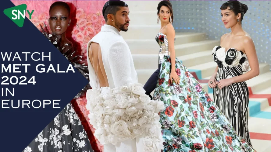 Watch Met Gala 2024 In Europe For Free - Where Fashion Dreams Become ...