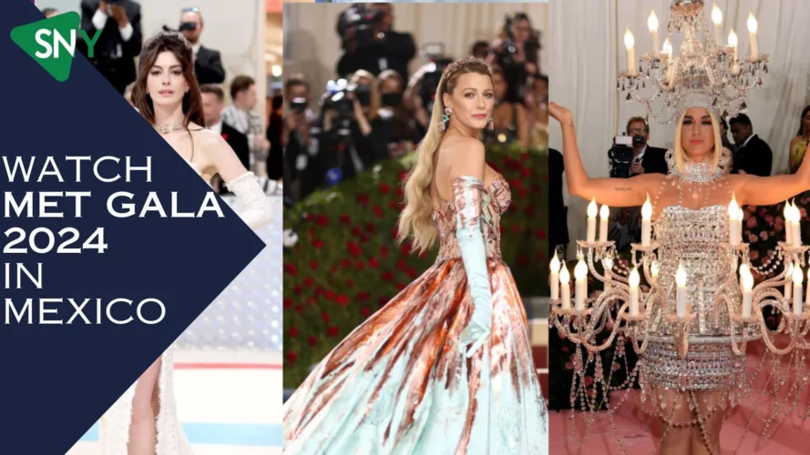 watch Met Gala 2024 in Mexico