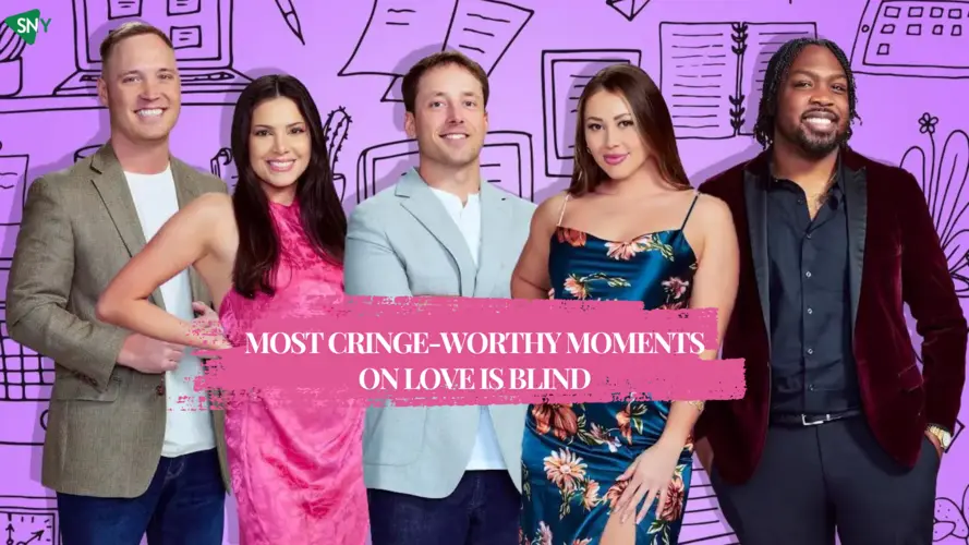 5 Most Cringe-Worthy Moments on Love Is Blind